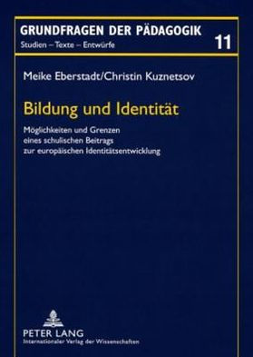 Bildung und Identitaet: Moeglichkeiten und Grenzen eines schulischen Beitrags zur europaeischen Identitaetsentwicklung