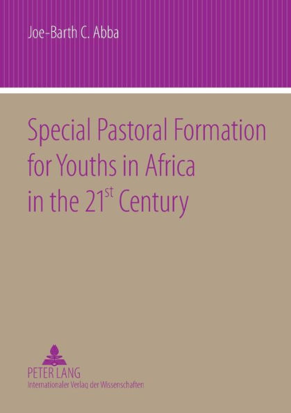 Special Pastoral Formation for Youths in Africa in the 21 st Century: The Nigerian Perspective- With extra Focus on the Socio-anthropological, Ethical, Theological, Psychological and Societal Problems of Today's Youngsters