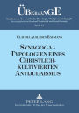 Synagoga - Typologien eines christlich-kultivierten Antijudaismus: Einsichten und Auswege im Fokus anamnetischer Religionspaedagogik