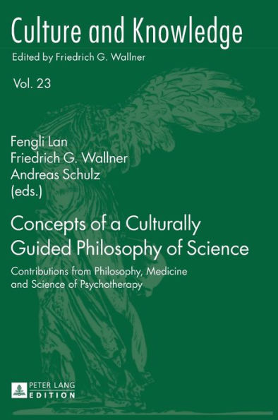 Concepts of a Culturally Guided Philosophy of Science: Contributions from Philosophy, Medicine and Science of Psychotherapy