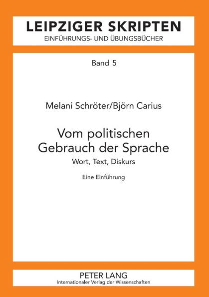 Vom politischen Gebrauch der Sprache: Wort, Text, Diskurs- Eine Einfuehrung