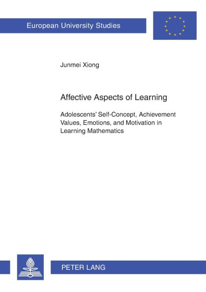 Affective Aspects of Learning: Adolescents' Self-Concept, Achievement Values, Emotions, and Motivation in Learning Mathematics