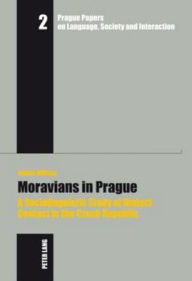 Title: Moravians in Prague: A Sociolinguistic Study of Dialect Contact in the Czech Republic, Author: James Wilson