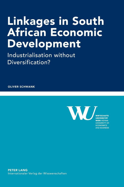 Linkages in South African Economic Development: Industrialisation without Diversification?