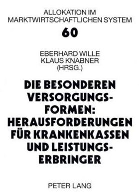 Die besonderen Versorgungsformen: Herausforderungen fuer Krankenkassen und Leistungserbringer: 12. Bad Orber Gespraeche ueber kontroverse Themen im Gesundheitswesen 15.-17. November 2007