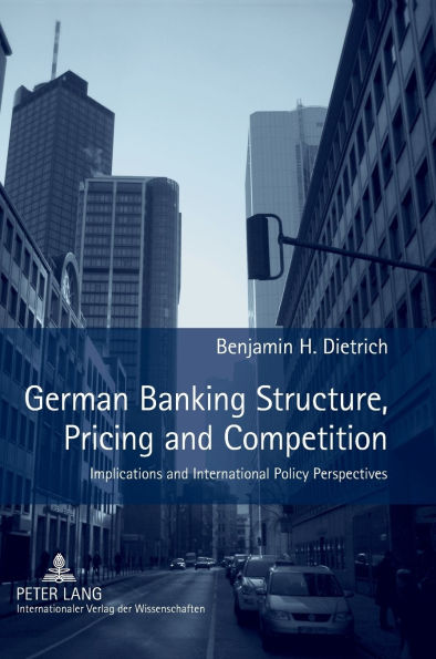 German Banking Structure, Pricing and Competition: Implications and International Policy Perspectives
