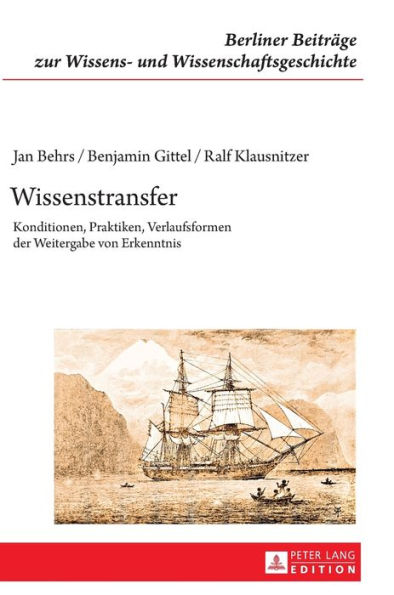 Wissenstransfer: Konditionen, Praktiken, Verlaufsformen der Weitergabe von Erkenntnis