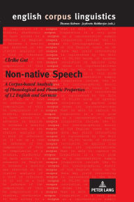 Title: Non-native Speech: A Corpus-based Analysis of Phonological and Phonetic Properties of L2 English and German, Author: Ulrike Gut