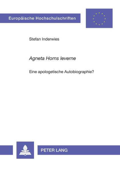 «Agneta Horns leverne»: Eine apologetische Autobiographie?