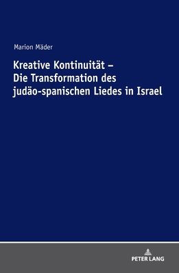 Kreative Kontinuitaet - Die Transformation des judaeo-spanischen Liedes in Israel