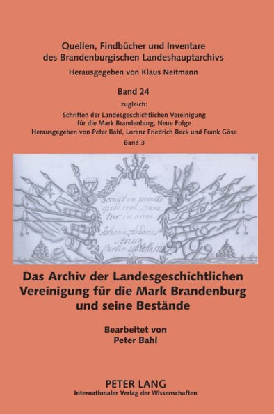 Das Archiv der Landesgeschichtlichen Vereinigung fuer die Mark Brandenburg und seine Bestaende: Bearbeitet von Peter Bahl