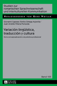 Title: Variación lingueística, traducción y cultura: De la conceptualización a la práctica profesional, Author: Giovanni Caprara