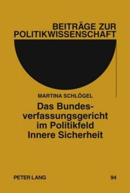 Das Bundesverfassungsgericht im Politikfeld Innere Sicherheit: Eine Analyse der Rechtsprechung von 1983 bis 2008