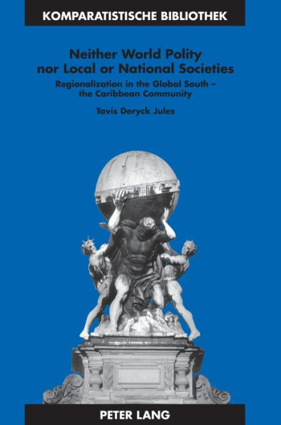 Neither World Polity nor Local or National Societies: Regionalization in the Global South - the Caribbean Community