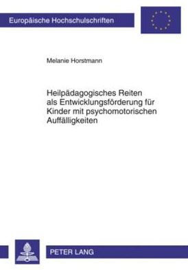 Heilpaedagogisches Reiten als Entwicklungsfoerderung fuer Kinder mit psychomotorischen Auffaelligkeiten: Ergebnisse einer Interventionsstudie