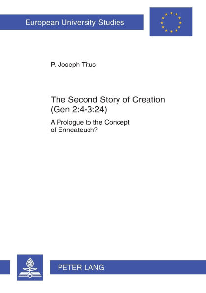 The Second Story of Creation (Gen 2:4-3:24): A Prologue to the Concept of Enneateuch?