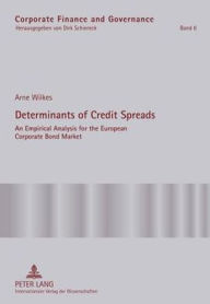 Title: Determinants of Credit Spreads: An Empirical Analysis for the European Corporate Bond Market, Author: Arne Wilkes