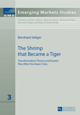 The Shrimp that Became a Tiger: Transformation Theory and Korea's Rise After the Asian Crisis