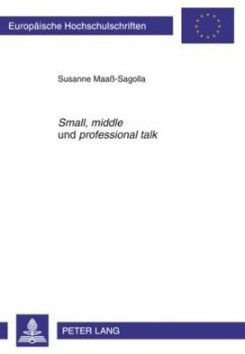 «Small», «middle» und «professional talk»: Ein interaktiv-interkultureller Ansatz im Fachsprachenunterricht Englisch zur Erlangung fachkommunikativer Kompetenz