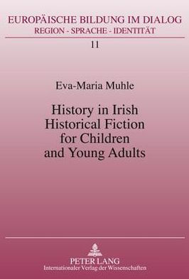 History in Irish Historical Fiction for Children and Young Adults