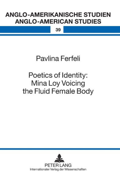 Poetics of Identity: Mina Loy Voicing the Fluid Female Body