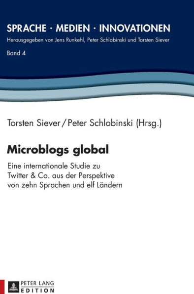 Microblogs global: Eine internationale Studie zu Twitter & Co. aus der Perspektive von zehn Sprachen und elf Laendern