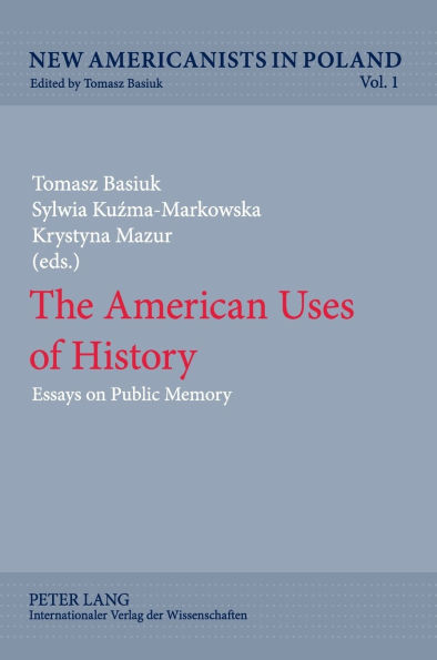 The American Uses of History: Essays on Public Memory