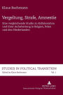 Vergeltung, Strafe, Amnestie: Eine Vergleichende Studie Zu Kollaboration und Ihrer Aufarbeitung in Belgien, Polen und Den Niederlanden