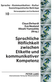 Title: Sprachliche Hoeflichkeit zwischen Etikette und kommunikativer Kompetenz, Author: Claus Ehrhardt