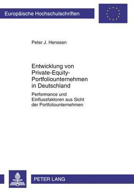 Entwicklung von Private-Equity-Portfoliounternehmen in Deutschland: Performance und Einflussfaktoren aus Sicht der Portfoliounternehmen