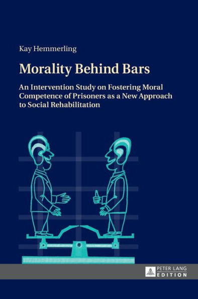 Morality Behind Bars: An Intervention Study on Fostering Moral Competence of Prisoners as a New Approach to Social Rehabilitation