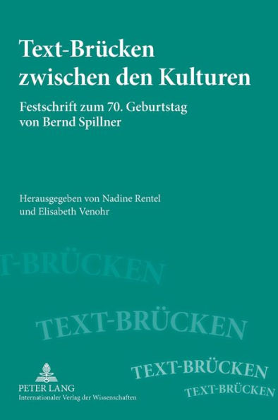 Text-Bruecken zwischen den Kulturen: Festschrift zum 70. Geburtstag von Bernd Spillner