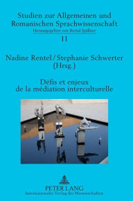 Title: Défis et enjeux de la médiation interculturelle: Perspectives plurilingues et transdisciplinaires, Author: Nadine Rentel