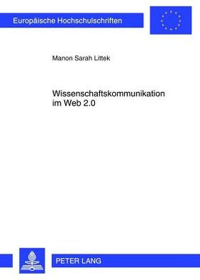 Wissenschaftskommunikation im Web 2.0: Eine empirische Studie zur Mediennutzung von Wissenschaftsblogs
