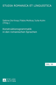 Title: Konstruktionsgrammatik in den romanischen Sprachen, Author: Sabine De Knop
