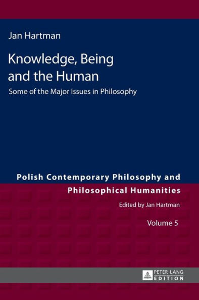 Knowledge, Being and the Human: Some of the Major Issues in Philosophy