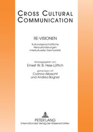 Title: Re-Visionen: Kulturwissenschaftliche Herausforderungen interkultureller Germanistik, Author: Ernest W.B. Hess-Lüttich