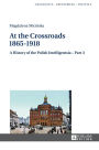 At the Crossroads: 1865-1918: A History of the Polish Intelligentsia - Part 3, Edited by Jerzy Jedlicki