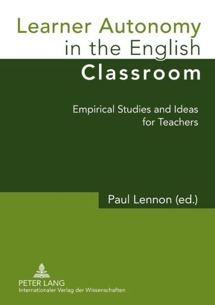 Learner Autonomy in the English Classroom: Empirical Studies and Ideas for Teachers