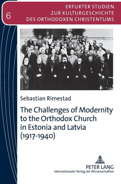 The Challenges of Modernity to the Orthodox Church in Estonia and Latvia (1917-1940)