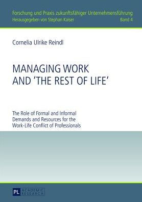 Managing Work and «The Rest of Life»: The Role of Formal and Informal Demands and Resources for the Work-Life Conflict of Professionals