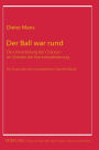 Der Ball war rund: Die Umverteilung der Chancen im Zeitalter der Kommerzialisierung- Ein Essay ueber den europaeischen Spitzenfußball