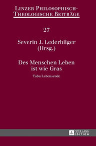 Title: Des Menschen Leben ist wie Gras: Tabu Lebensende- 14. Oekumenische Sommerakademie Kremsmuenster 2012, Author: Severin Lederhilger