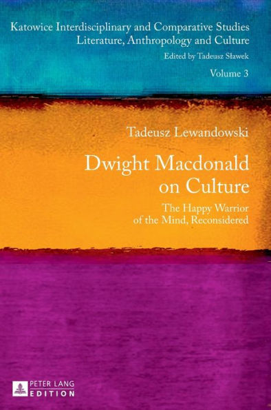 Dwight Macdonald on Culture: The Happy Warrior of the Mind, Reconsidered