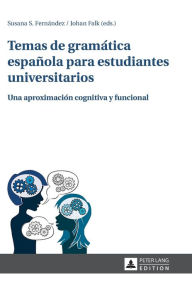 Title: Temas de gramática española para estudiantes universitarios: Una aproximación cognitiva y funcional, Author: Susana Silvia Fernández