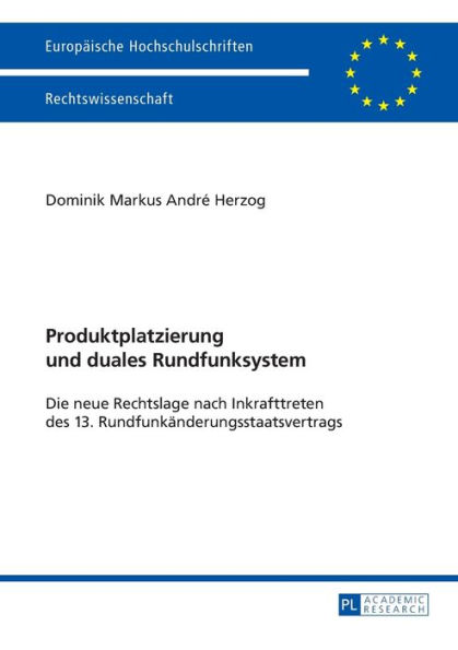 Produktplatzierung und duales Rundfunksystem: Die neue Rechtslage nach Inkrafttreten des 13. Rundfunkaenderungsstaatsvertrags