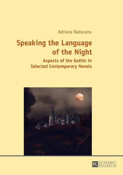 Speaking the Language of the Night: Aspects of the Gothic in Selected Contemporary Novels