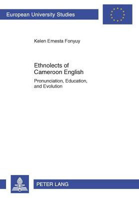 Ethnolects of Cameroon English: Pronunciation, Education, and Evolution