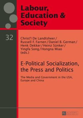 E-Political Socialization, the Press and Politics: The Media and Government in the USA, Europe and China