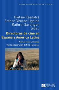 Title: Directoras de cine en España y América Latina: Nuevas voces y miradas, Author: Pietsie Feenstra